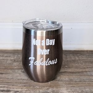 Not A Day Over Fabulous Pewter 12 Oz Insulated Tumbler